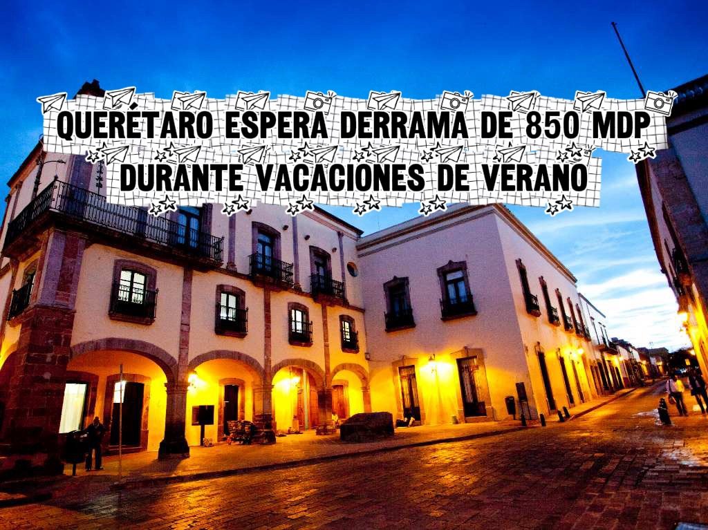 Querétaro espera derrama de 850 millones de pesos durante vacaciones de verano