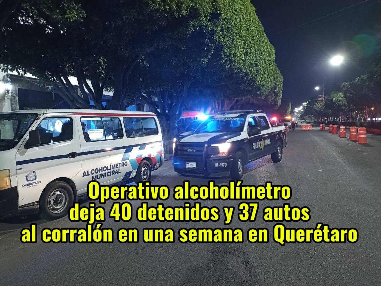 Operativo alcoholímetro deja 40 detenidos y 37 autos al corralón en una semana en Querétaro