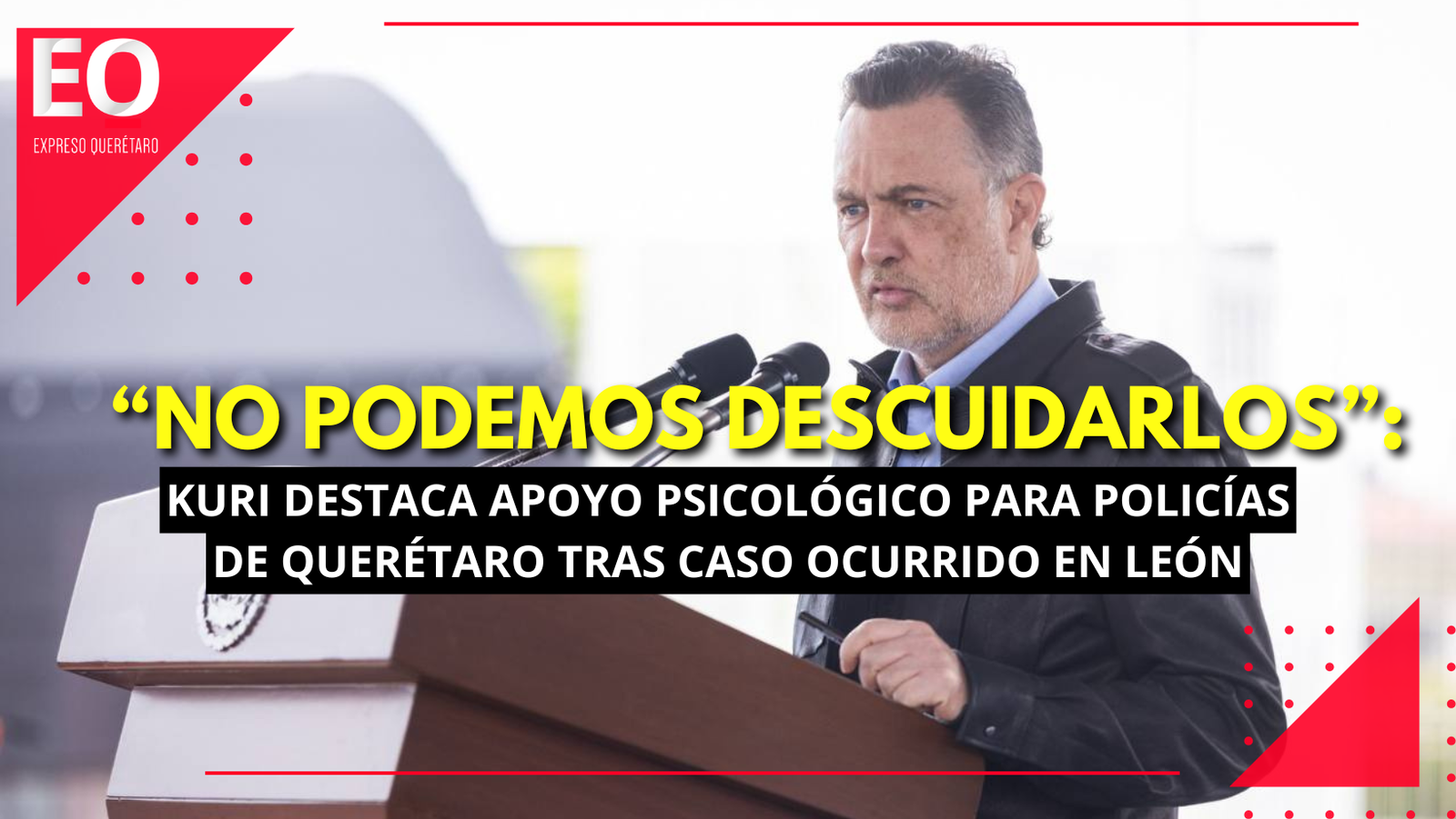 “No podemos descuidarlos”: Kuri destaca apoyo psicológico para policías de Querétaro tras caso ocurrido en León