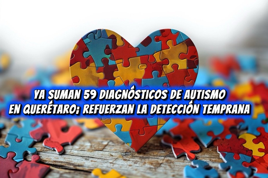 Ya suman 59 diagnósticos de autismo en Querétaro; refuerzan la detección temprana