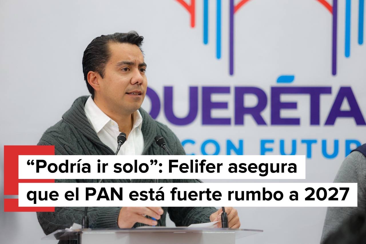 “Podría ir solo”: Felifer asegura que el PAN está fuerte rumbo a 2027