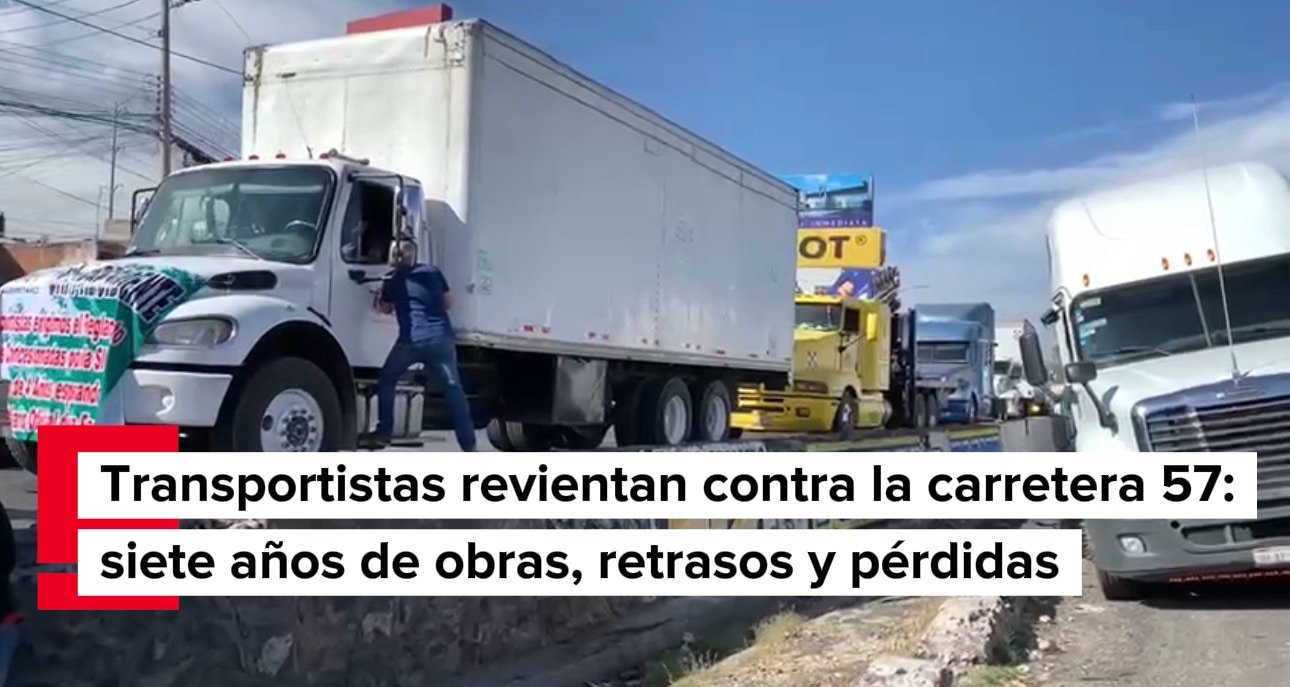 Transportistas revientan contra la carretera 57: siete años de obras, retrasos y pérdidas