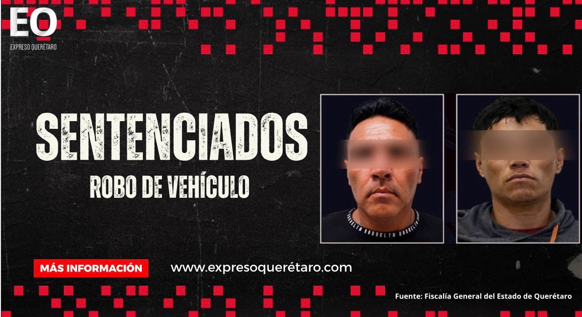 “El Pancho” y “El Nata” sentenciados por robo de vehículo cometido en la colonia Fundadores III