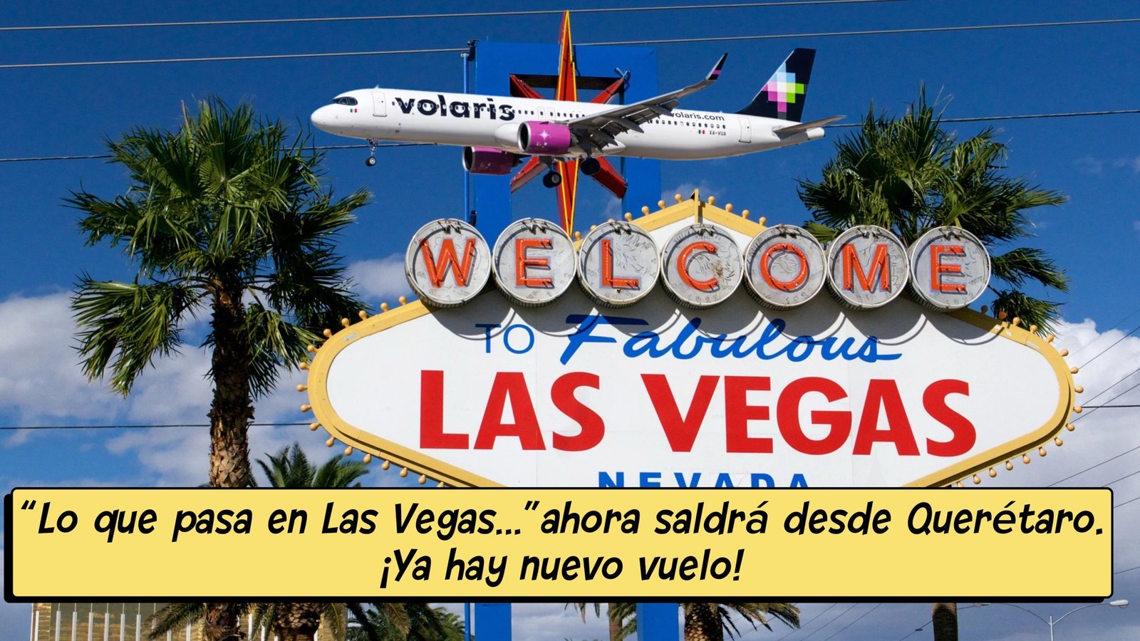 “Lo que pasa en Las Vegas…” ahora saldrá desde Querétaro. ¡Ya hay nuevo vuelo!