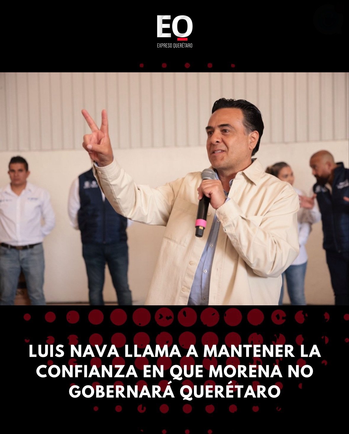 Luis Nava llama a mantener la confianza en que Morena no gobernará Querétaro