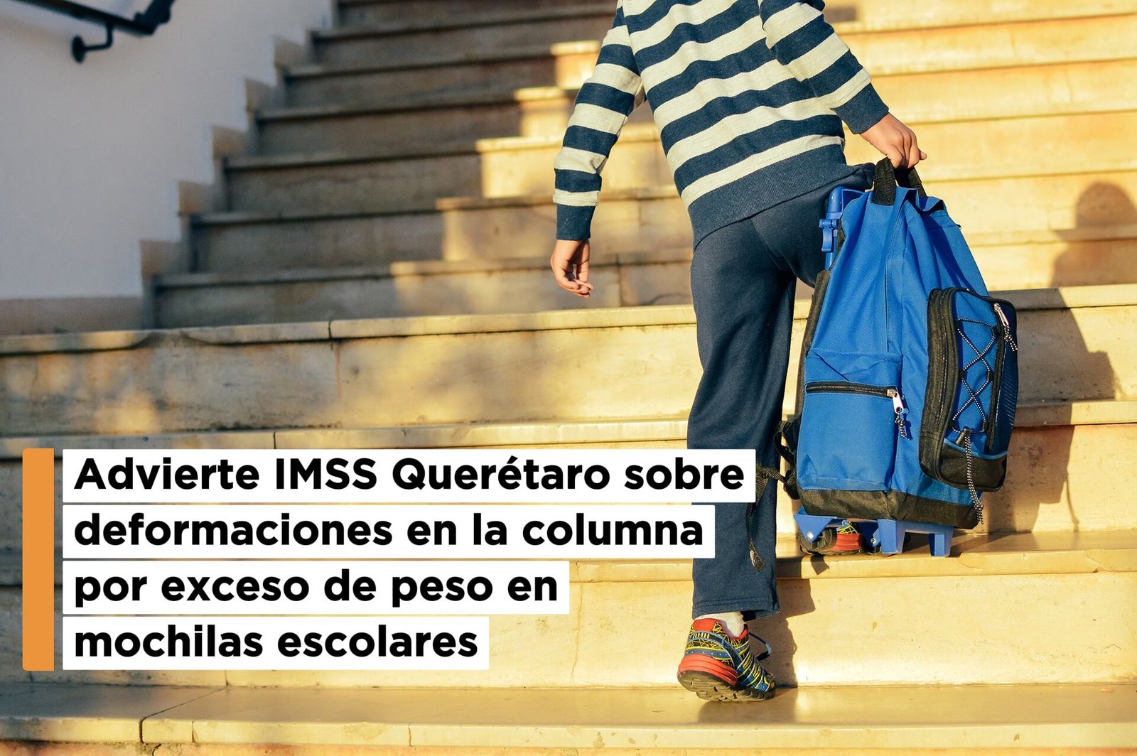 Advierte IMSS Querétaro sobre deformaciones en la columna por exceso de peso en mochilas escolares