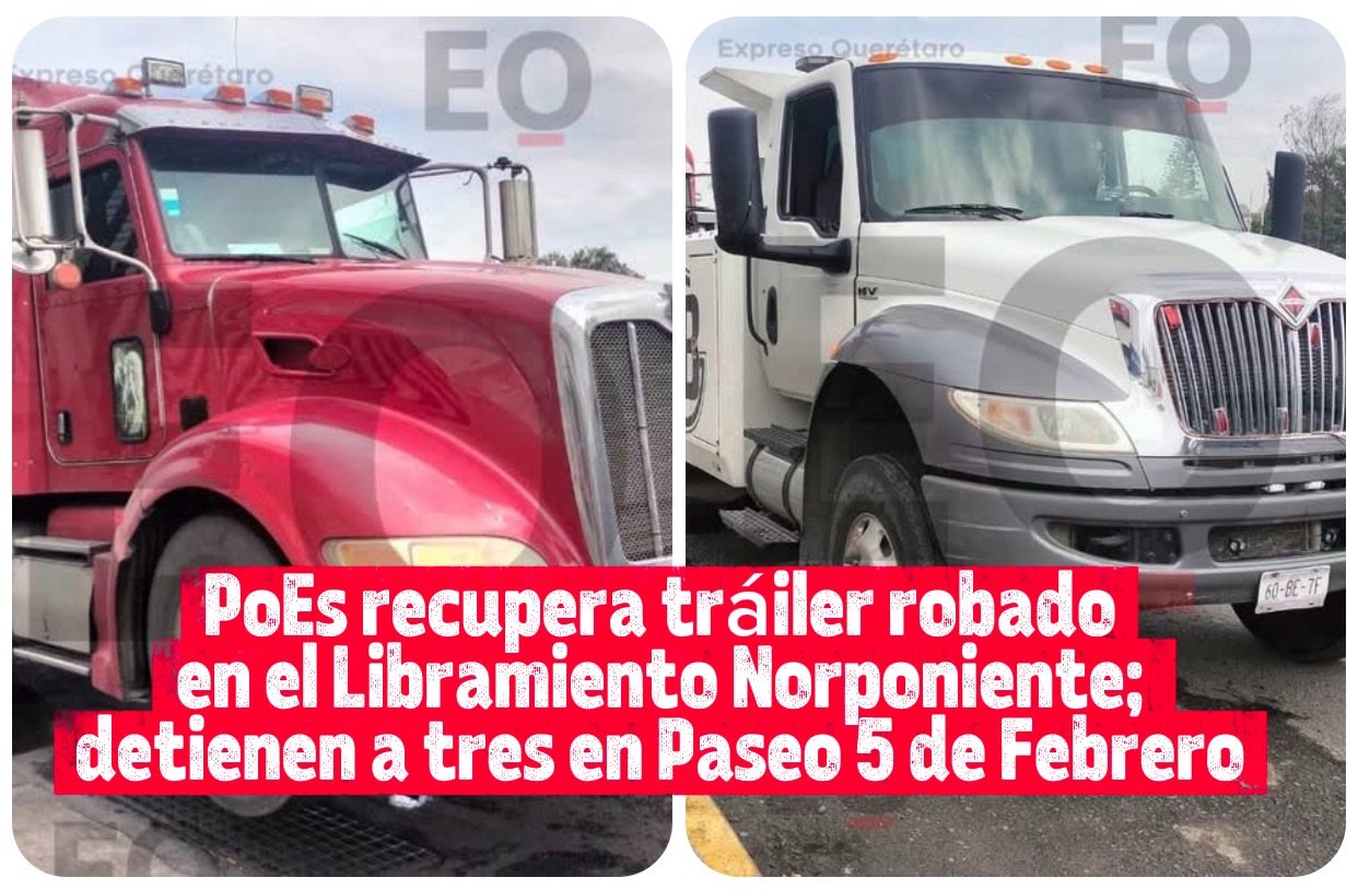 PoEs recupera tráiler robado en el Libramiento Norponiente; detienen a tres en Paseo 5 de Febrero