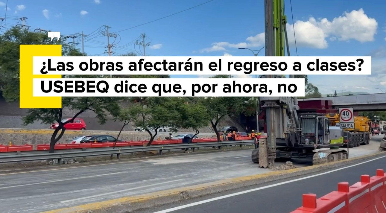 ¿Las obras afectarán el regreso a clases? USEBEQ dice que, por ahora, no