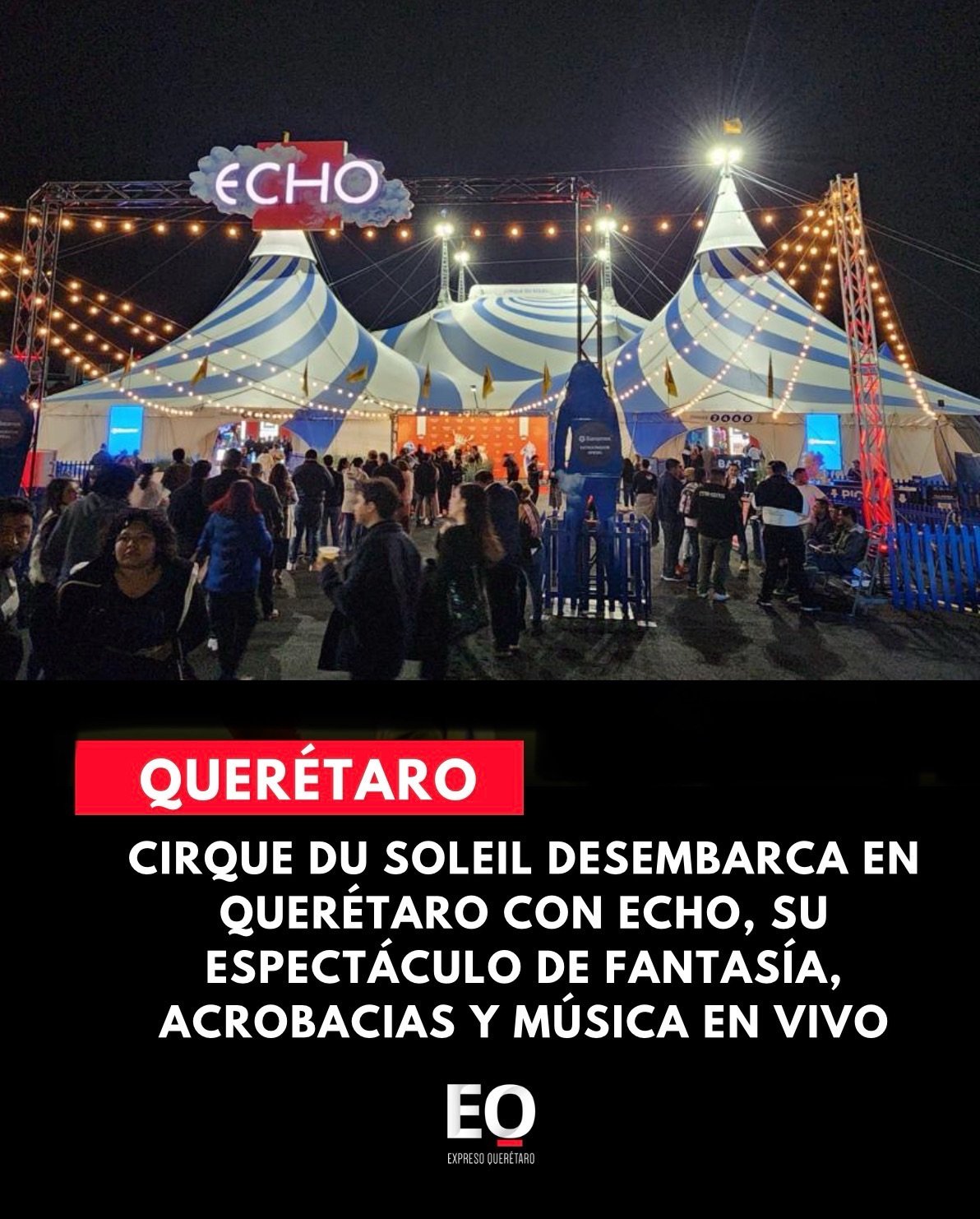 Cirque du Soleil desembarca en Querétaro con ECHO, su espectáculo de fantasía, acrobacias y música en vivo
