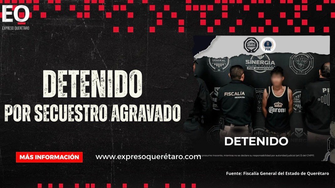 Sinergia permite detención de José Eduardo “N” por secuestro agravado y privación de la libertad cometidos en Michoacán